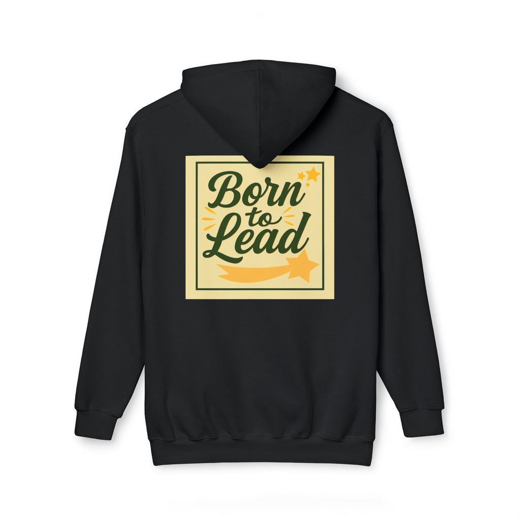 Born to Lead Unisex Hooded Sweatshirt, Motivational Pullover, Gift for Leaders, Inspirational Cozy Wear, Made in the USA
