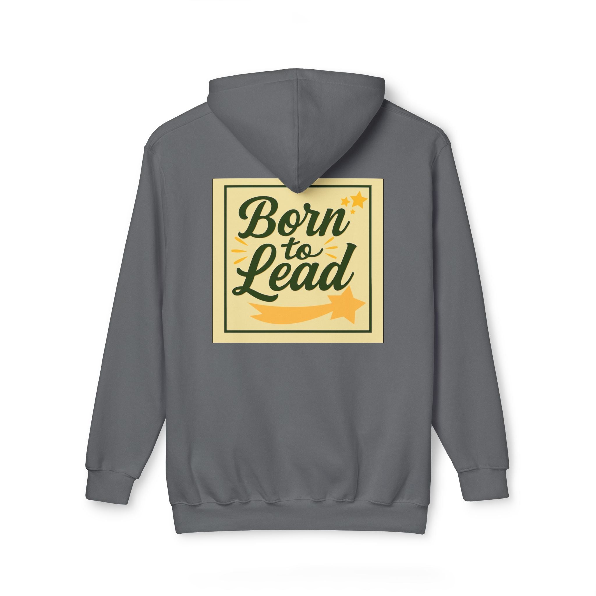 Born to Lead Unisex Hooded Sweatshirt, Motivational Pullover, Gift for Leaders, Inspirational Cozy Wear, Made in the USA