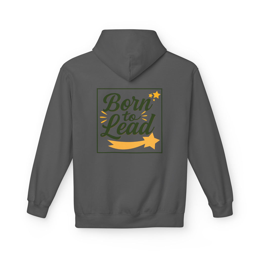 Born to Lead, Inspirational Fleece Hoodie for Leaders, Unisex Hoodie.