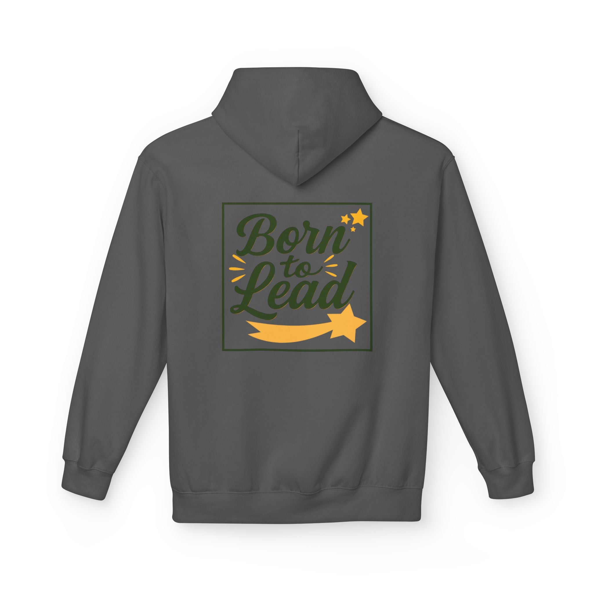Born to Lead, Inspirational Fleece Hoodie for Leaders, Unisex Hoodie.