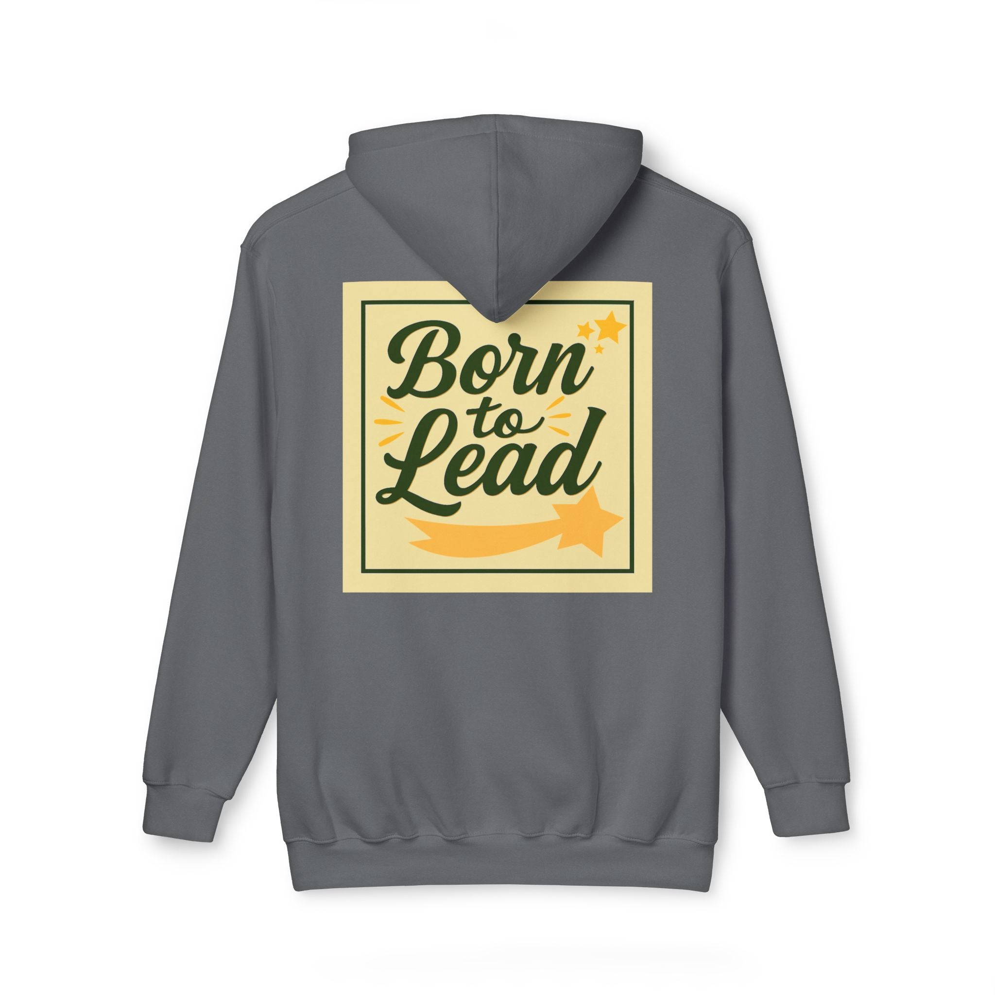 Born to Lead Unisex Hooded Sweatshirt, Motivational Pullover, Gift for Leaders, Inspirational Cozy Wear, Made in the USA